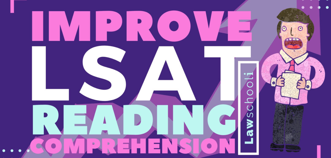 Improve LSAT Reading Comprehension & Increase your LSAT Score
