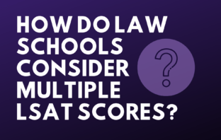 How Do Law Schools Consider Multiple LSAT Scores?