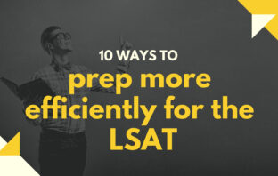 10 Ways To Prep More Efficiently For The LSAT