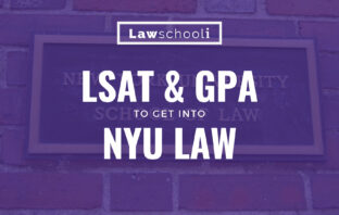 What LSAT Score & GPA do you need to Get Into NYU Law?