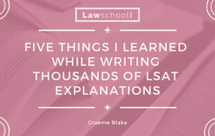 Five Things I Learned While Writing Thousands of LSAT Explanations