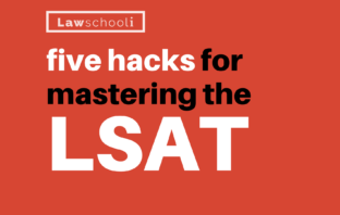 The Top 5 Hacks for Mastering The LSAT five hacks for mastering the